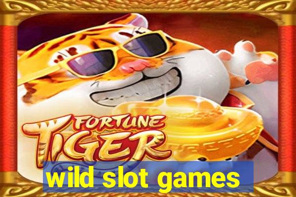 wild slot games