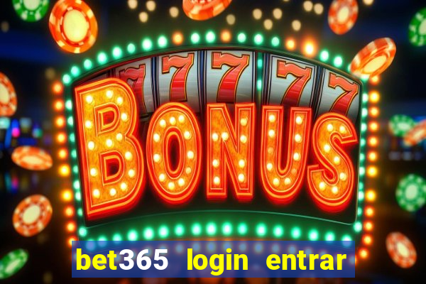 bet365 login entrar agora direto no celular