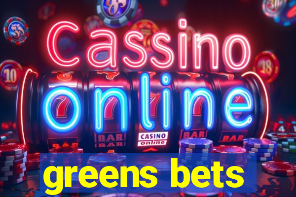 greens bets