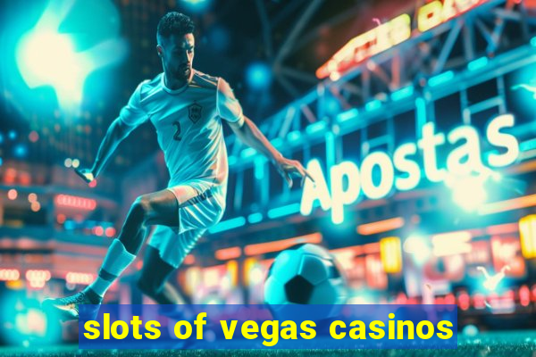 slots of vegas casinos