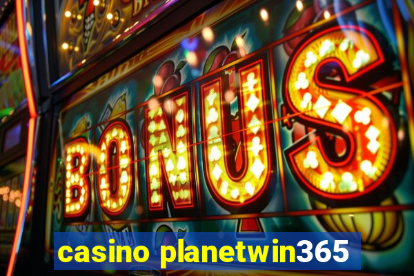 casino planetwin365