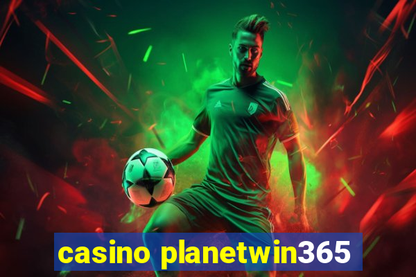 casino planetwin365