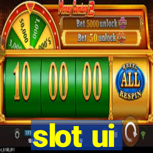 slot ui