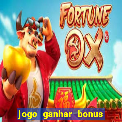 jogo ganhar bonus de boas vindas