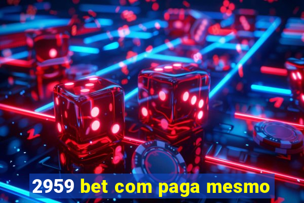 2959 bet com paga mesmo