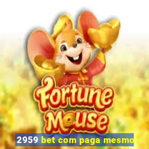 2959 bet com paga mesmo