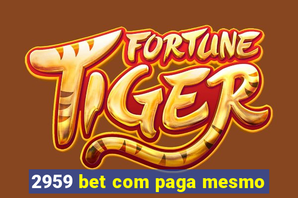 2959 bet com paga mesmo