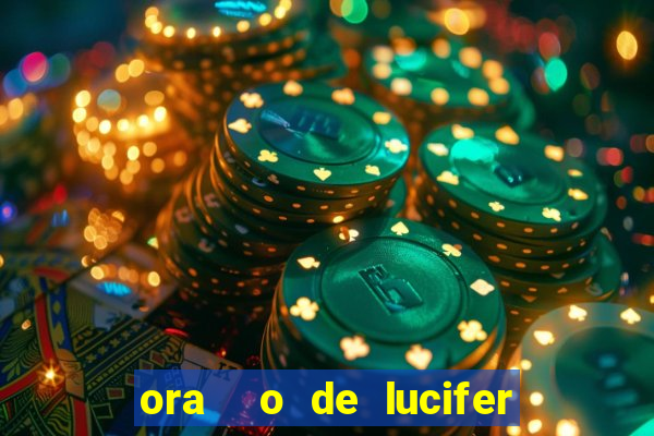 ora  o de lucifer para ganhar na mega sena