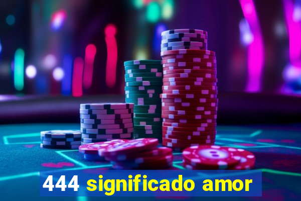 444 significado amor