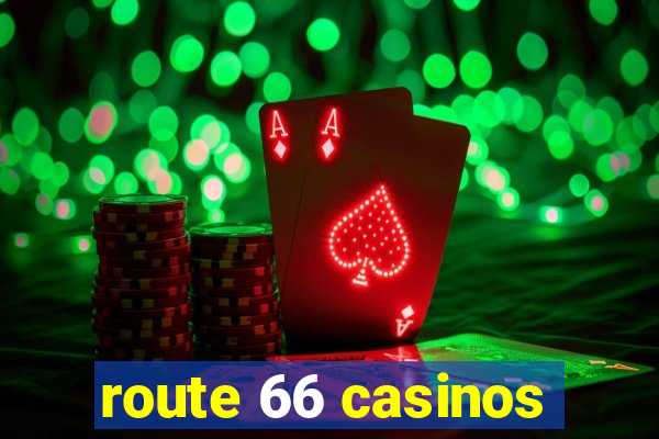 route 66 casinos