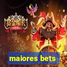 maiores bets