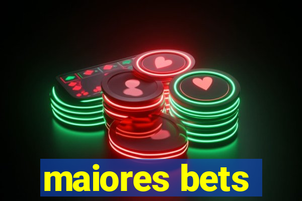 maiores bets