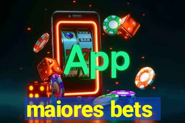 maiores bets