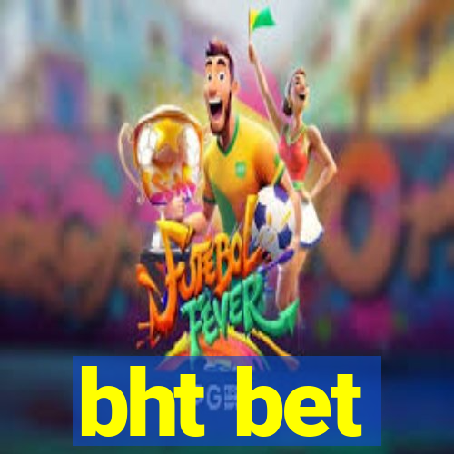 bht bet