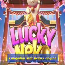 kumpulan slot nexus engine