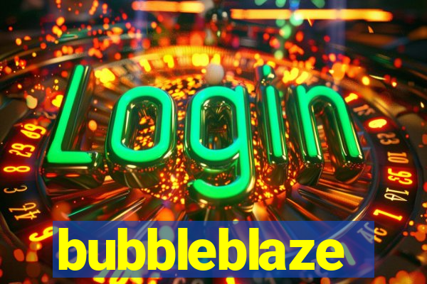 bubbleblaze