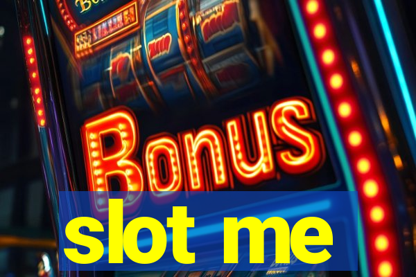 slot me