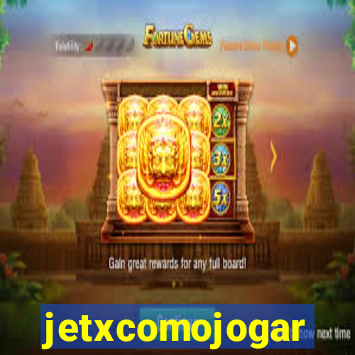 jetxcomojogar