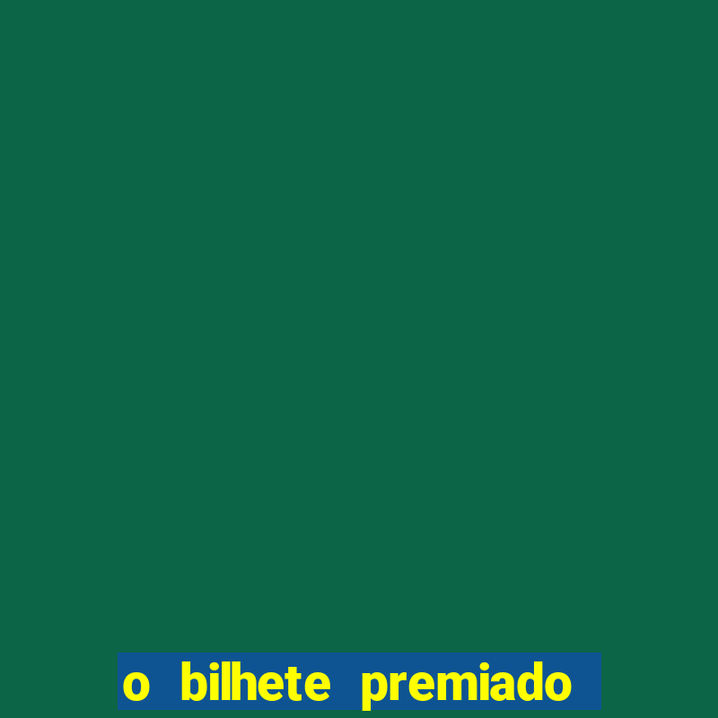 o bilhete premiado filme completo