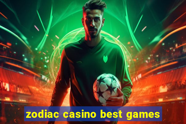 zodiac casino best games