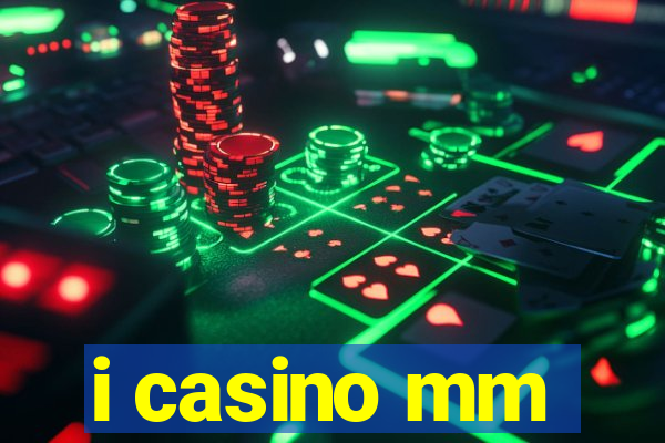 i casino mm