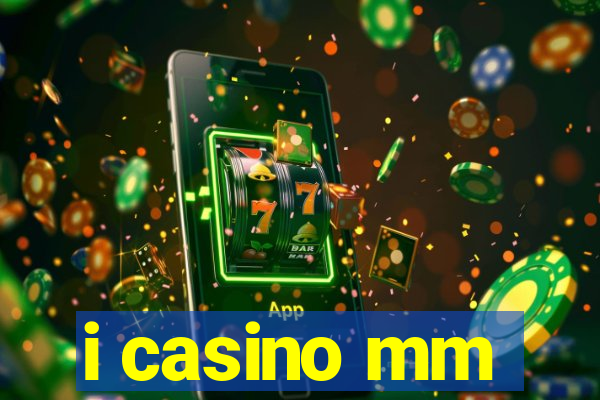 i casino mm