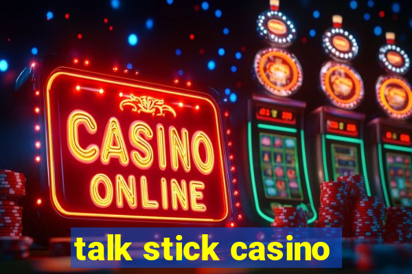 talk stick casino