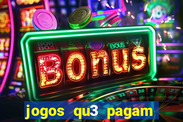 jogos qu3 pagam dinheiro de verdade