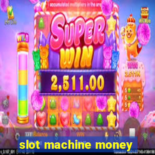 slot machine money