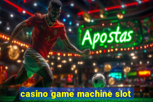 casino game machine slot