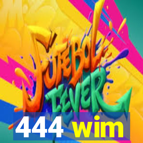 444 wim