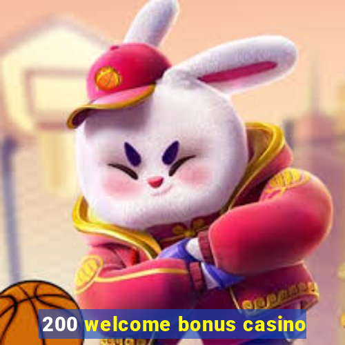 200 welcome bonus casino