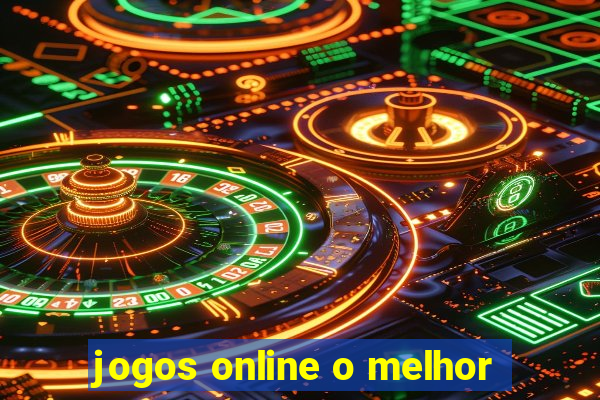 jogos online o melhor