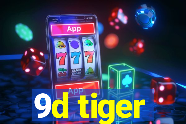 9d tiger