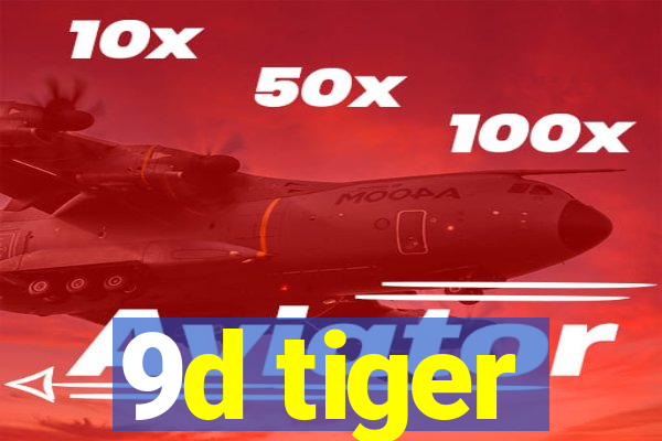 9d tiger