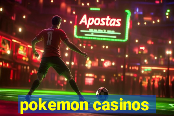 pokemon casinos