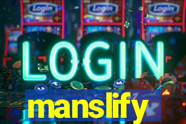 manslify