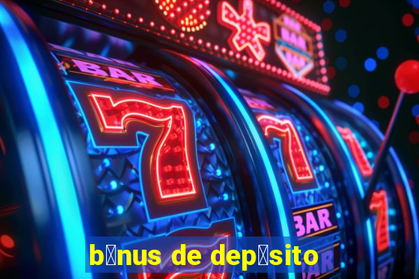 b么nus de dep贸sito