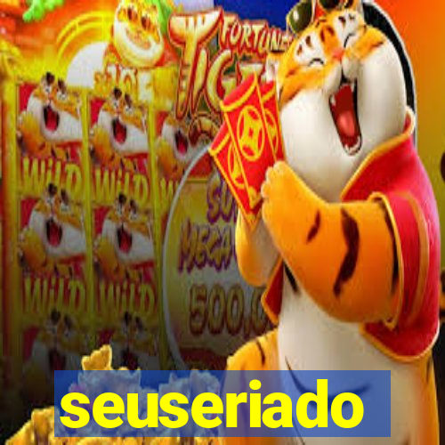 seuseriado