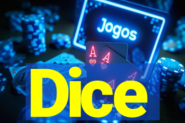 Dice