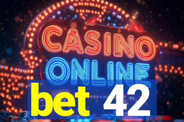 bet 42