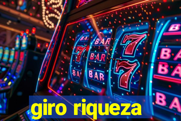 giro riqueza