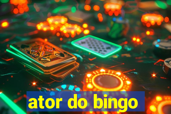 ator do bingo