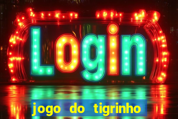 jogo do tigrinho com 5 reais