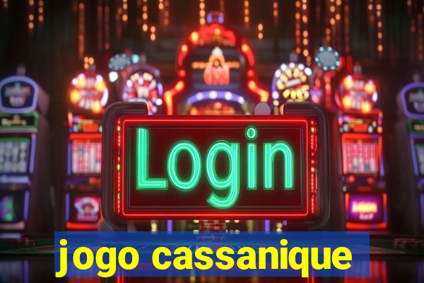 jogo cassanique