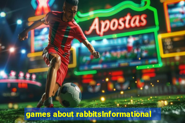 games about rabbitsInformational