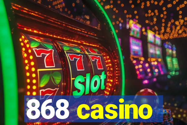 868 casino