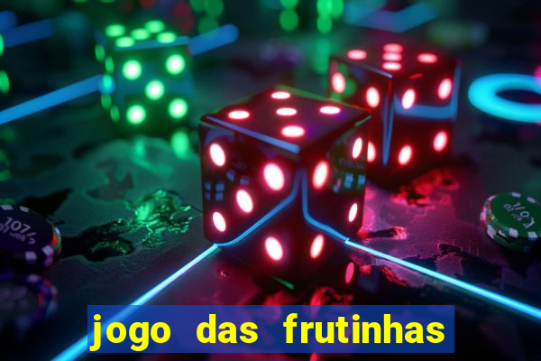 jogo das frutinhas que ganha dinheiro