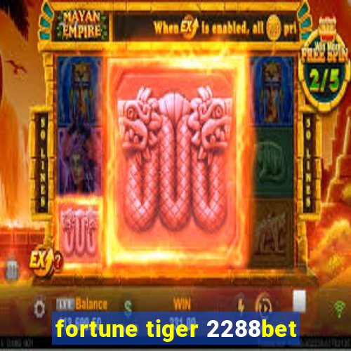 fortune tiger 2288bet