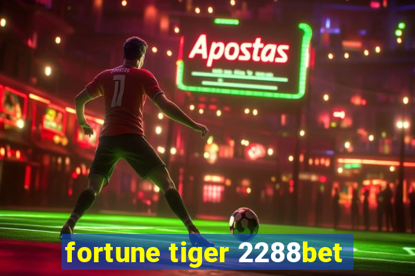 fortune tiger 2288bet